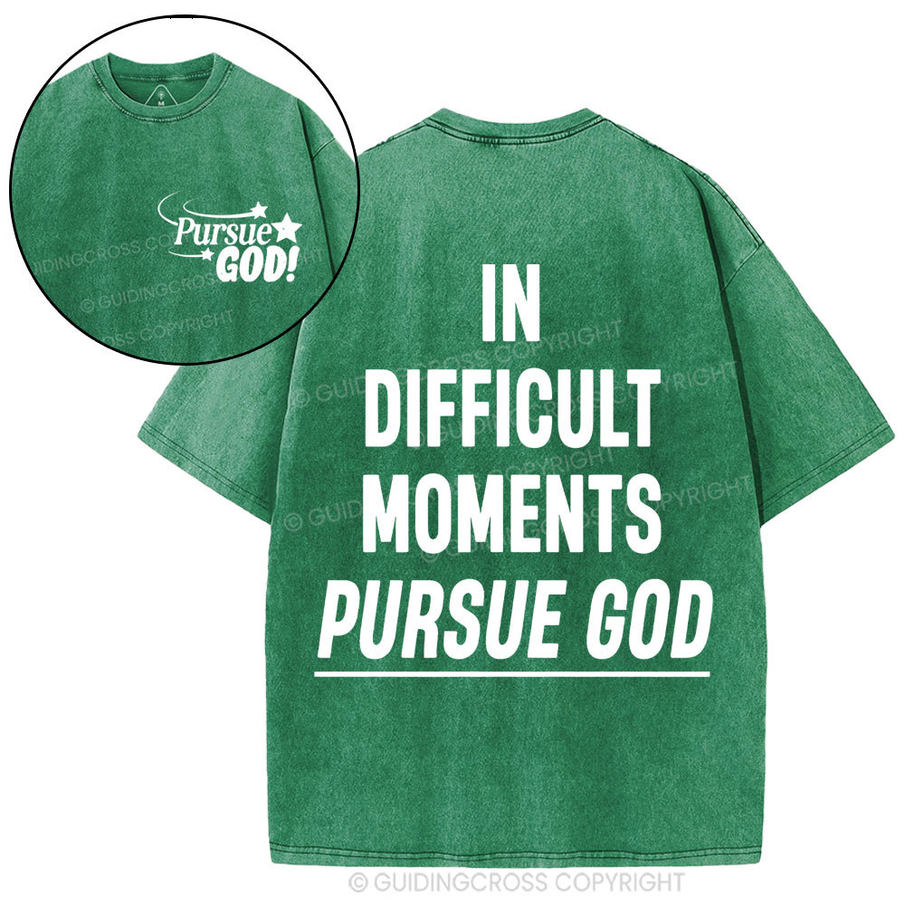 In Difficult Moments Pursue God Christian Washed T-Shirt