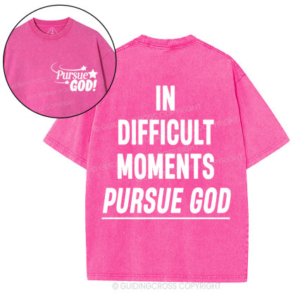 In Difficult Moments Pursue God Christian Washed T-Shirt