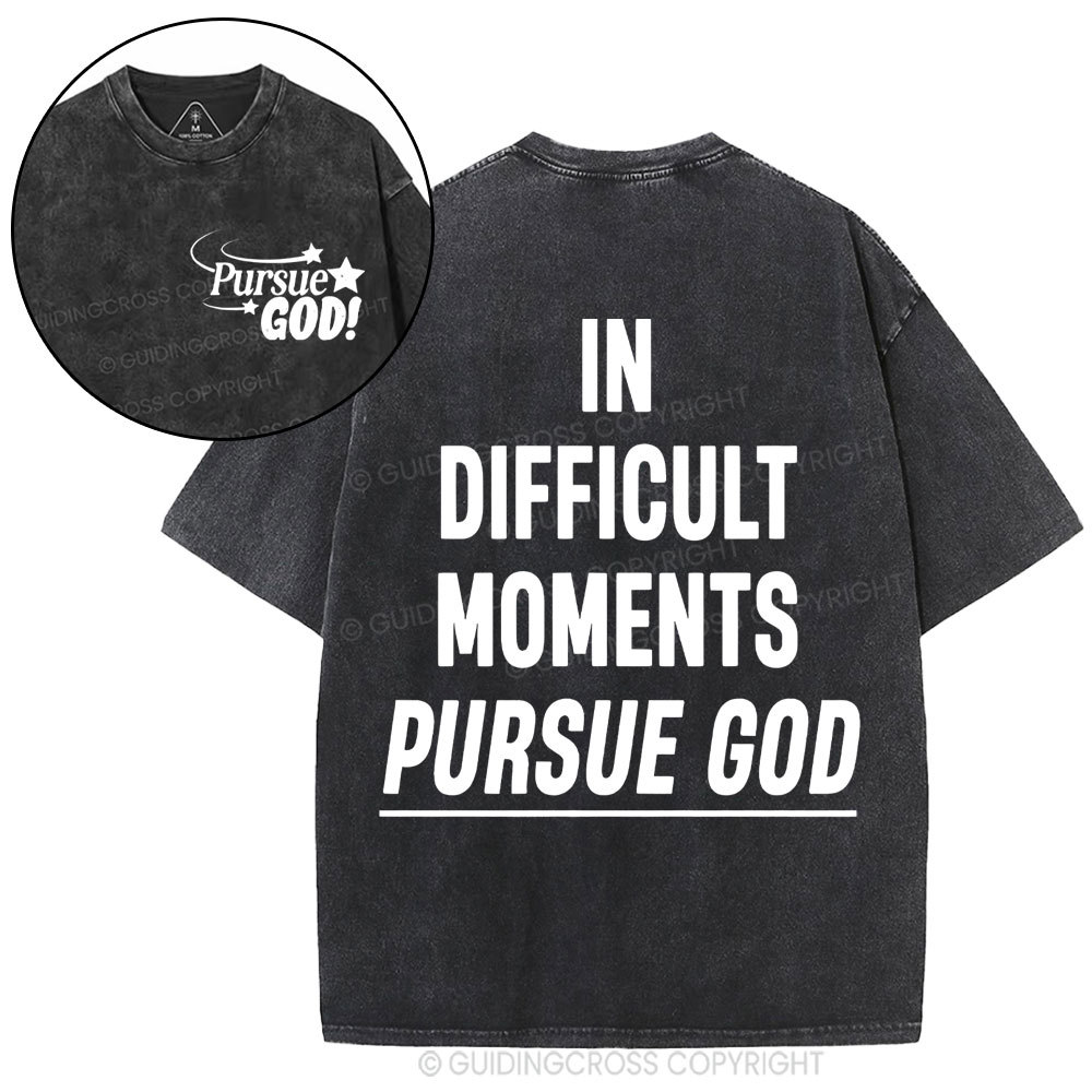 In Difficult Moments Pursue God Christian Washed T-Shirt
