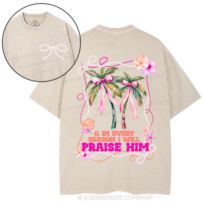In Every Season I Will Praise Him Christian Washed T-Shirt