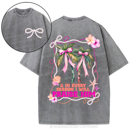 In Every Season I Will Praise Him Christian Washed T-Shirt