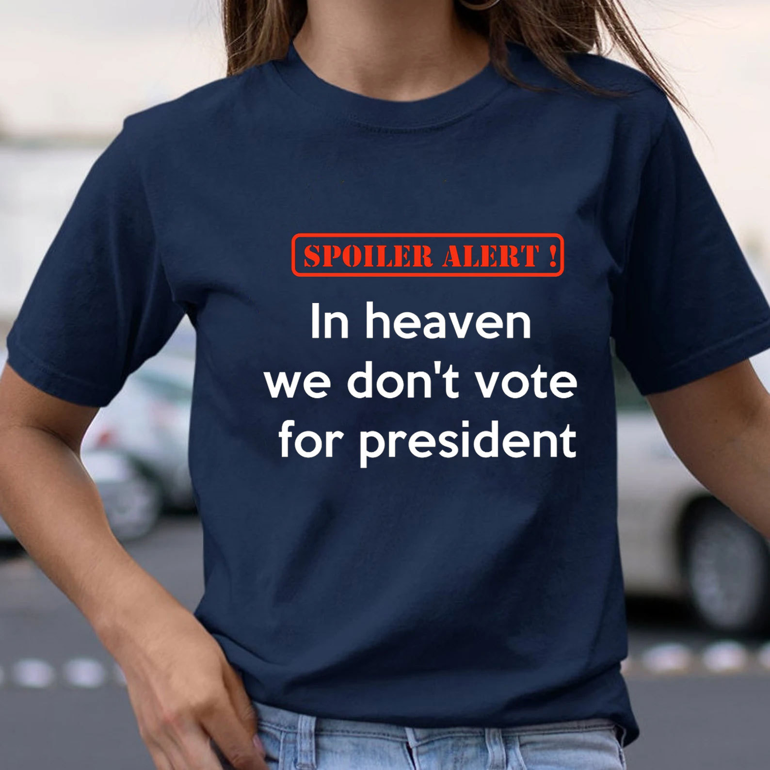 In Heaven We Do Not Vote For President Christian T-Shirt