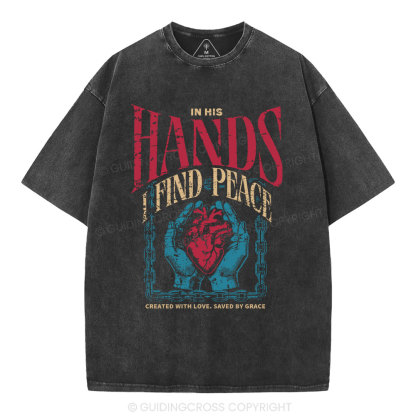 In His Hands I Find Peace Christian Washed T-Shirt