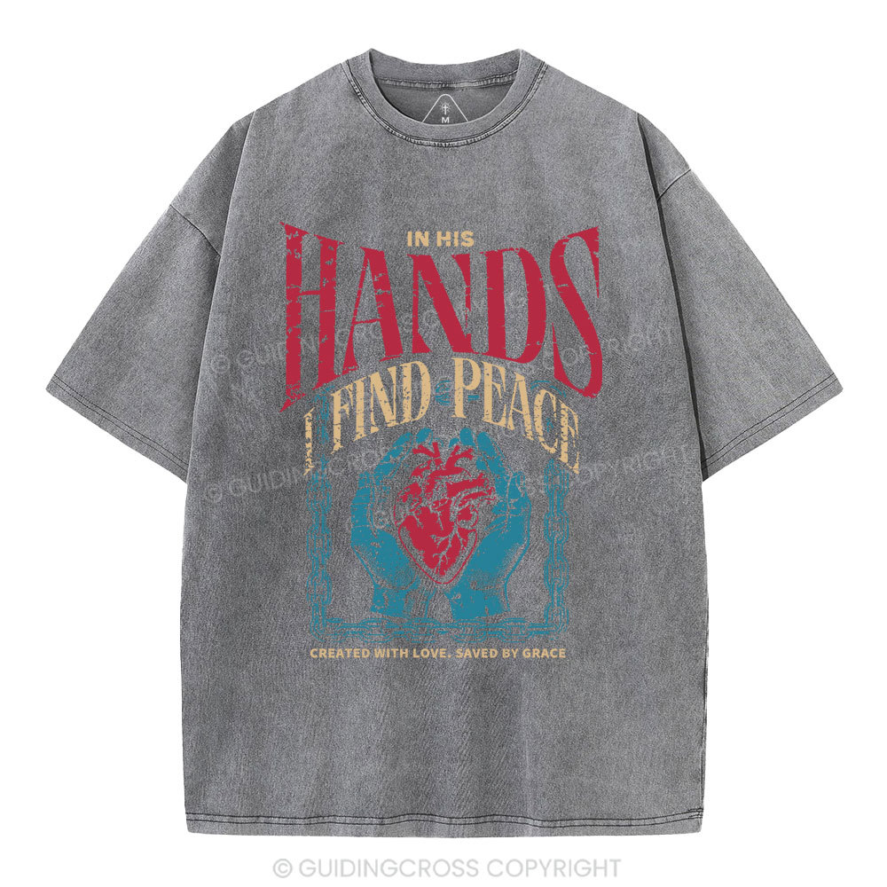 In His Hands I Find Peace Christian Washed T-Shirt