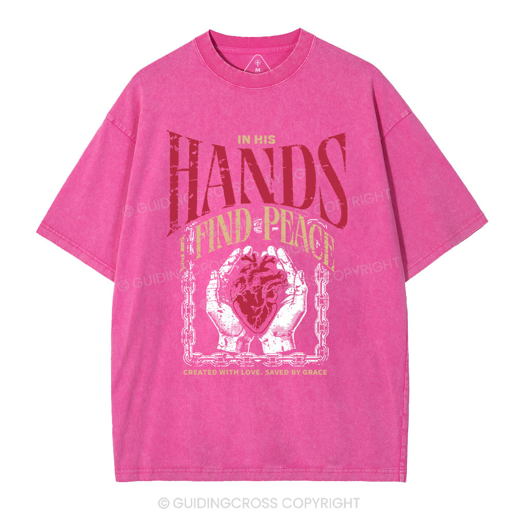 In His Hands I Find Peace Christian Washed T-Shirt