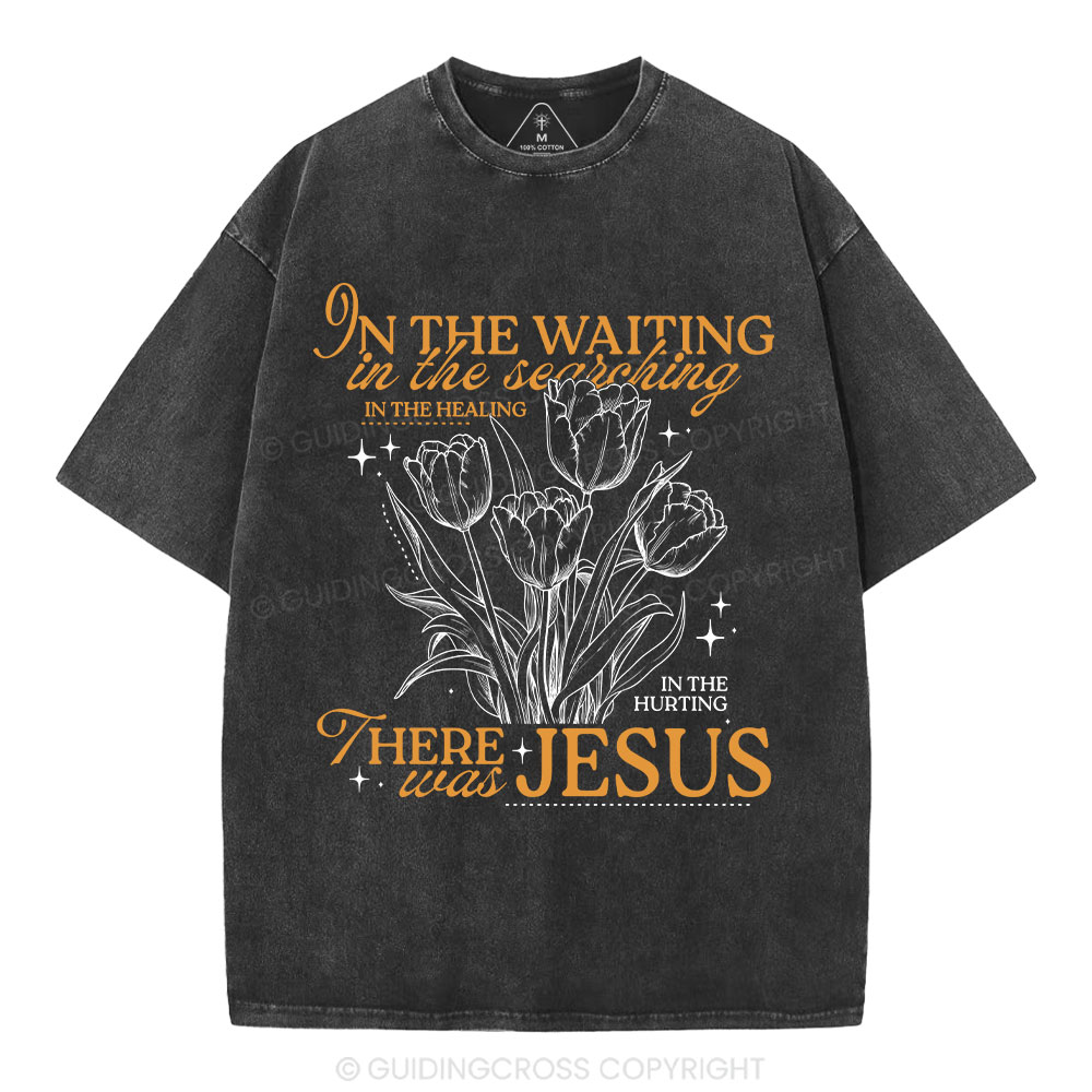 In His Wating In The Searching There Was Jesus Christian Washed T-Shirt
