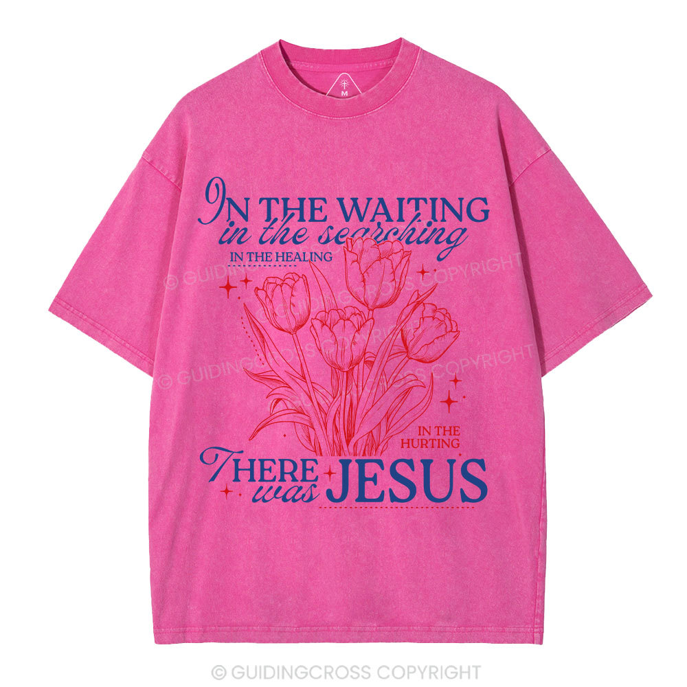 In His Wating In The Searching There Was Jesus Christian Washed T-Shirt