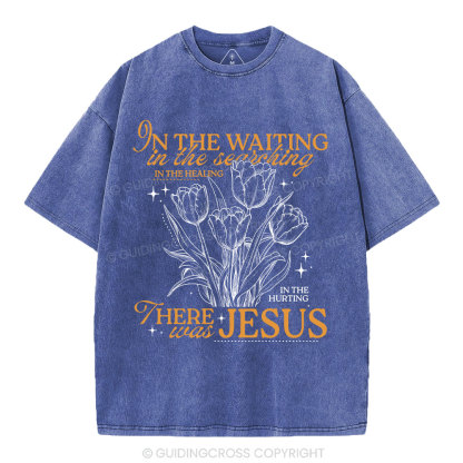 In His Wating In The Searching There Was Jesus Christian Washed T-Shirt