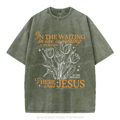 In His Wating In The Searching There Was Jesus Christian Washed T-Shirt