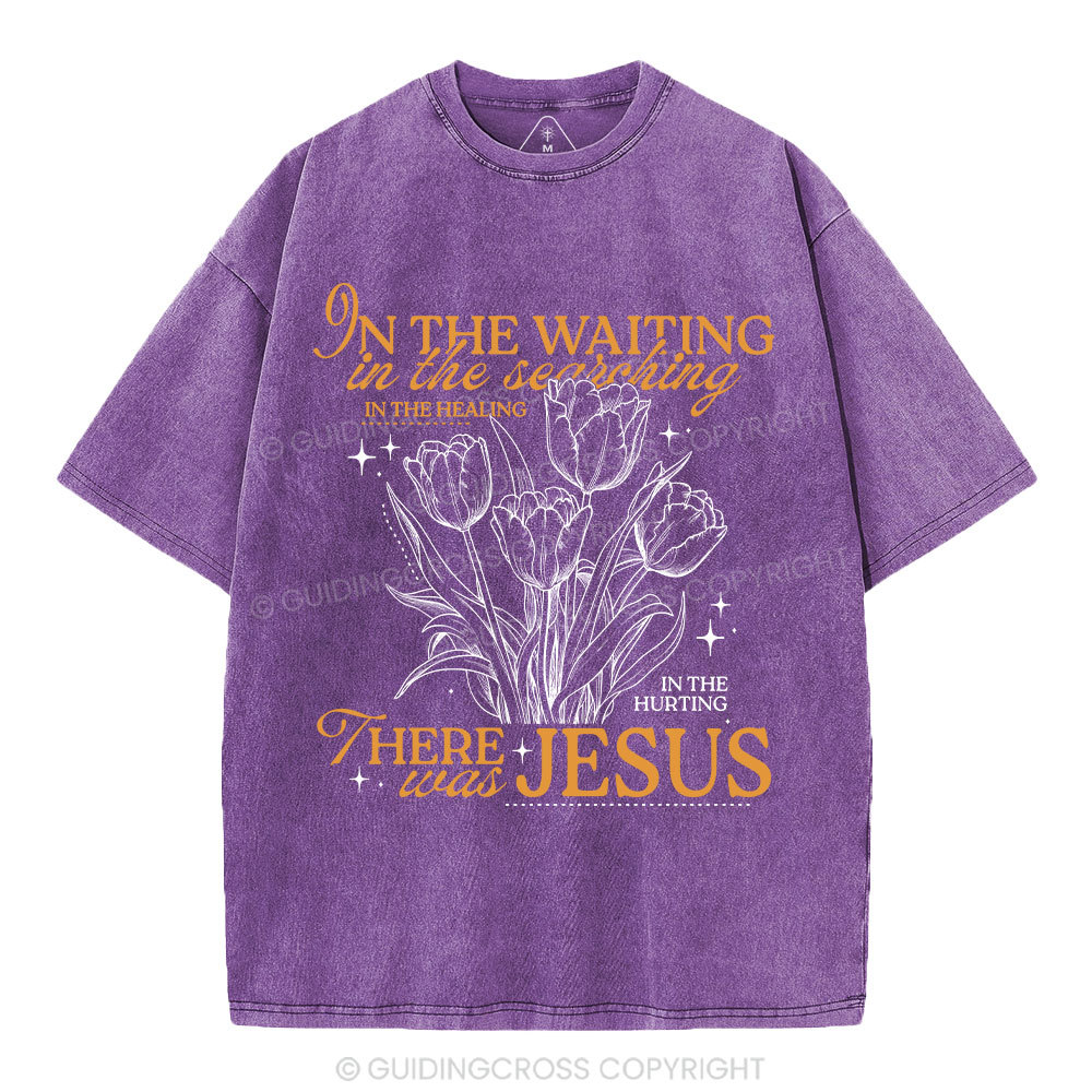 In His Wating In The Searching There Was Jesus Christian Washed T-Shirt