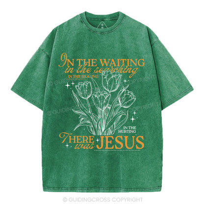 In His Wating In The Searching There Was Jesus Christian Washed T-Shirt