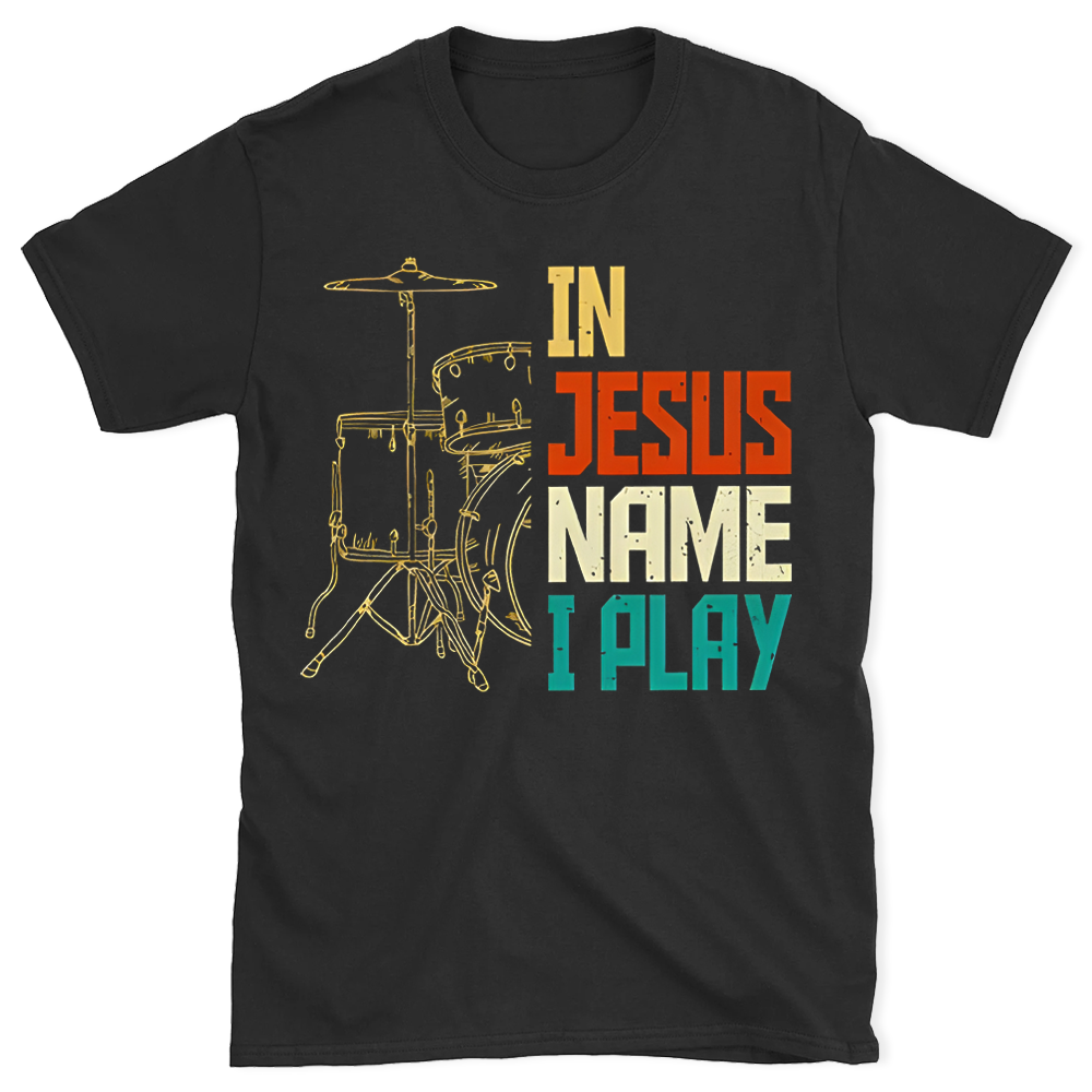 In Jesus Name I Play T-Shirt