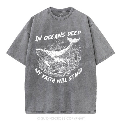 In Oceans Deep My Faith Will Stand Christian Washed T-Shirt