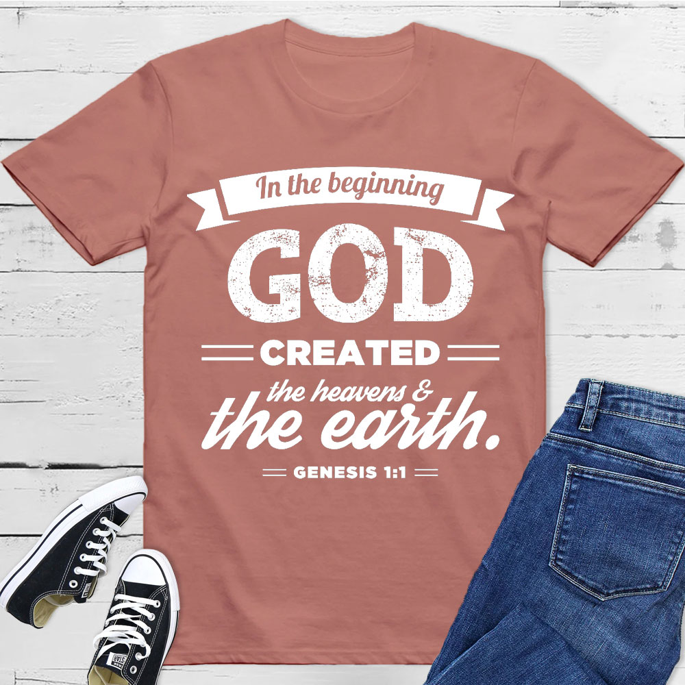 In The Beginning God Created The Earth Christian T-Shirt