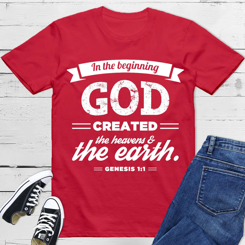 In The Beginning God Created The Earth Christian T-Shirt