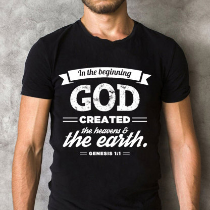 In The Beginning God Created The Earth Christian T-Shirt