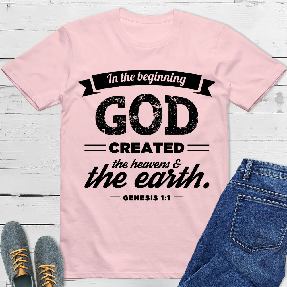 In The Beginning God Created The Earth Christian T-Shirt