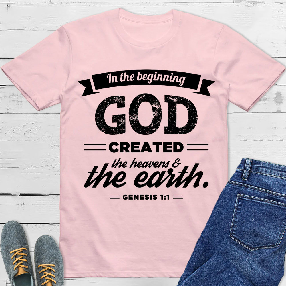 In The Beginning God Created The Earth Christian T-Shirt