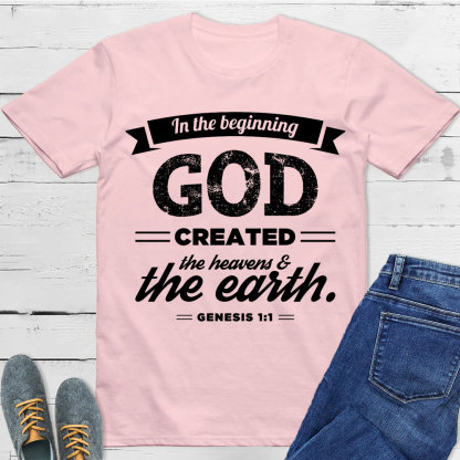 In The Beginning God Created The Earth Christian T-Shirt