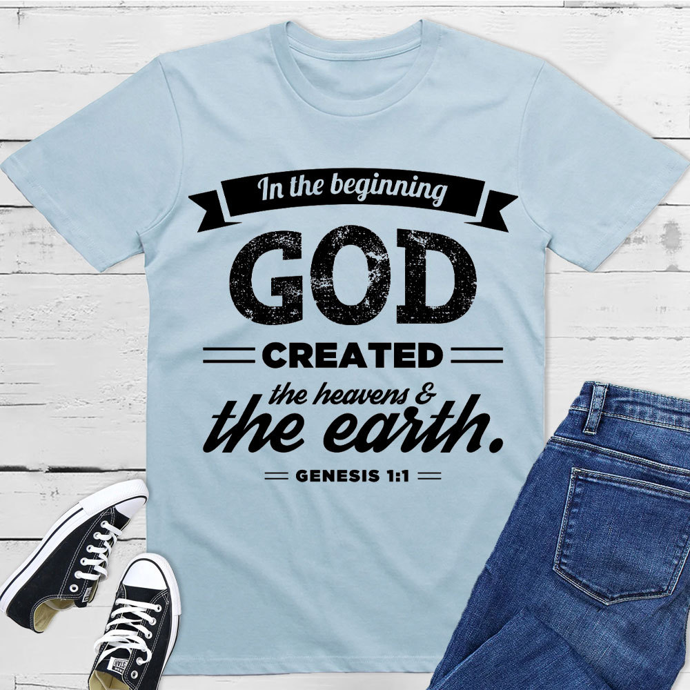 In The Beginning God Created The Earth Christian T-Shirt
