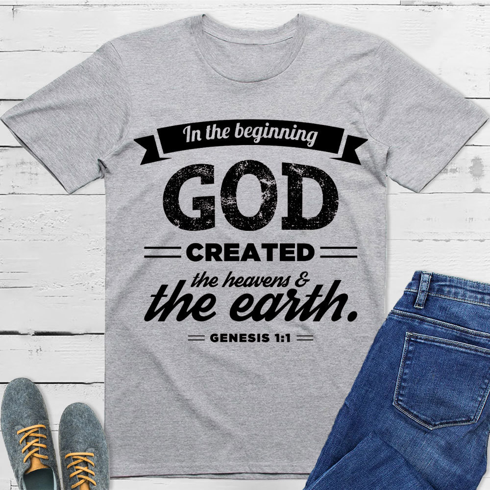 In The Beginning God Created The Earth Christian T-Shirt