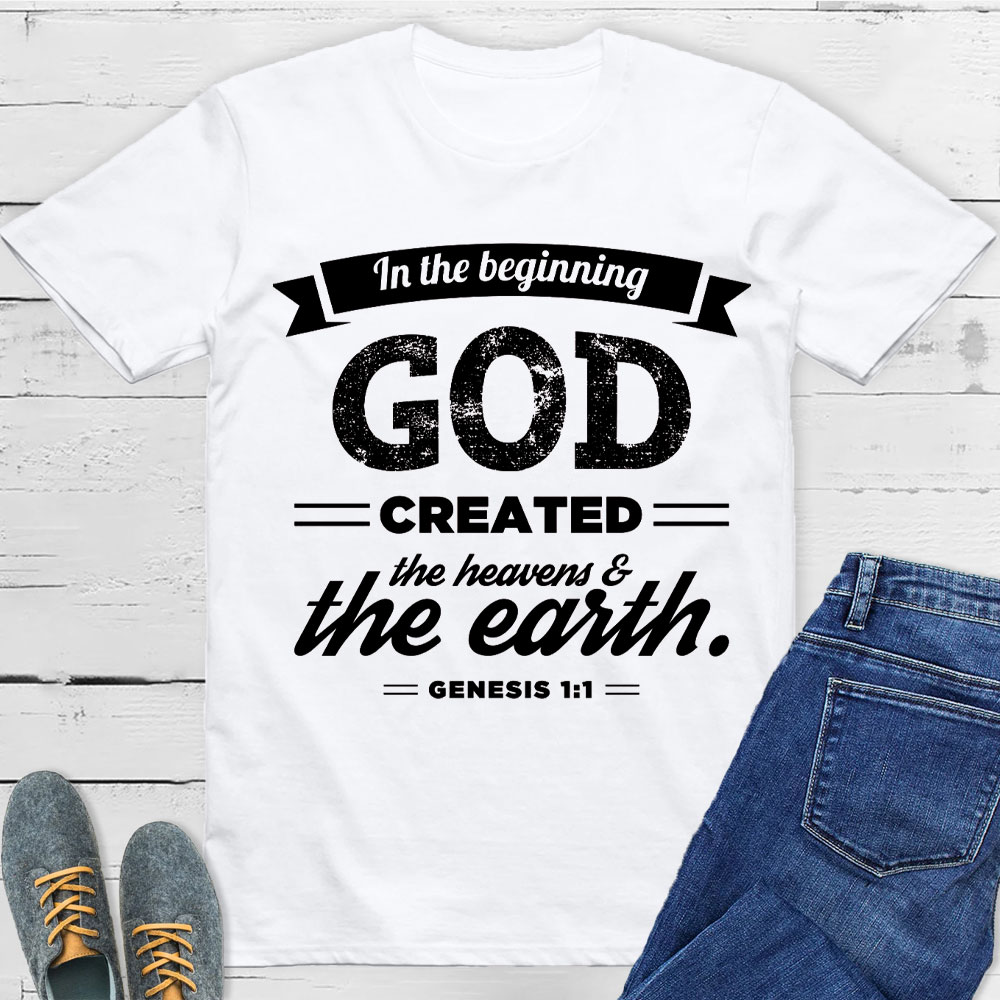 In The Beginning God Created The Earth Christian T-Shirt