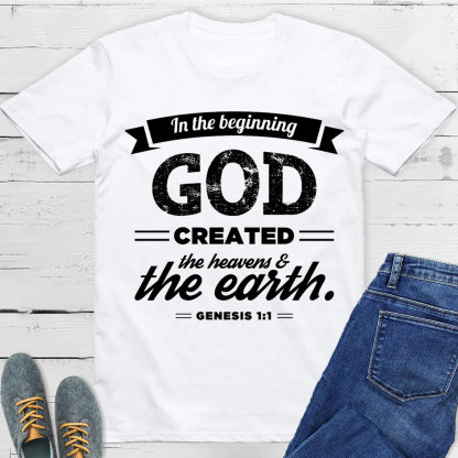 In The Beginning God Created The Earth Christian T-Shirt