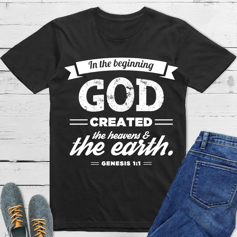 In The Beginning God Created The Earth Christian T-Shirt