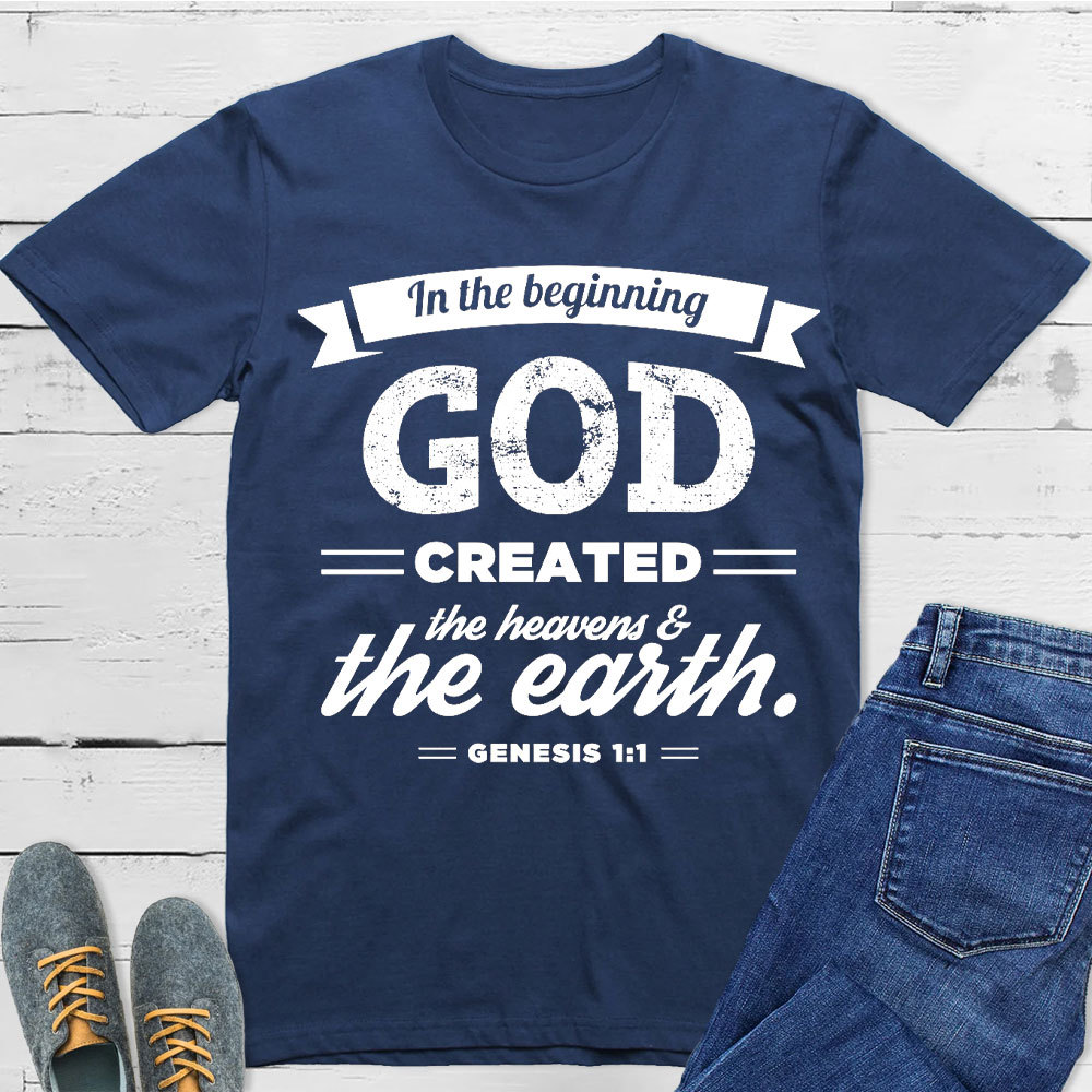 In The Beginning God Created The Earth Christian T-Shirt