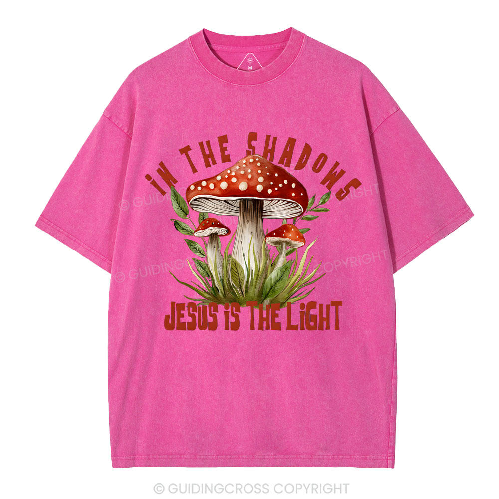 In The Shadows Jesus Is The Light Christian Washed T-Shirt