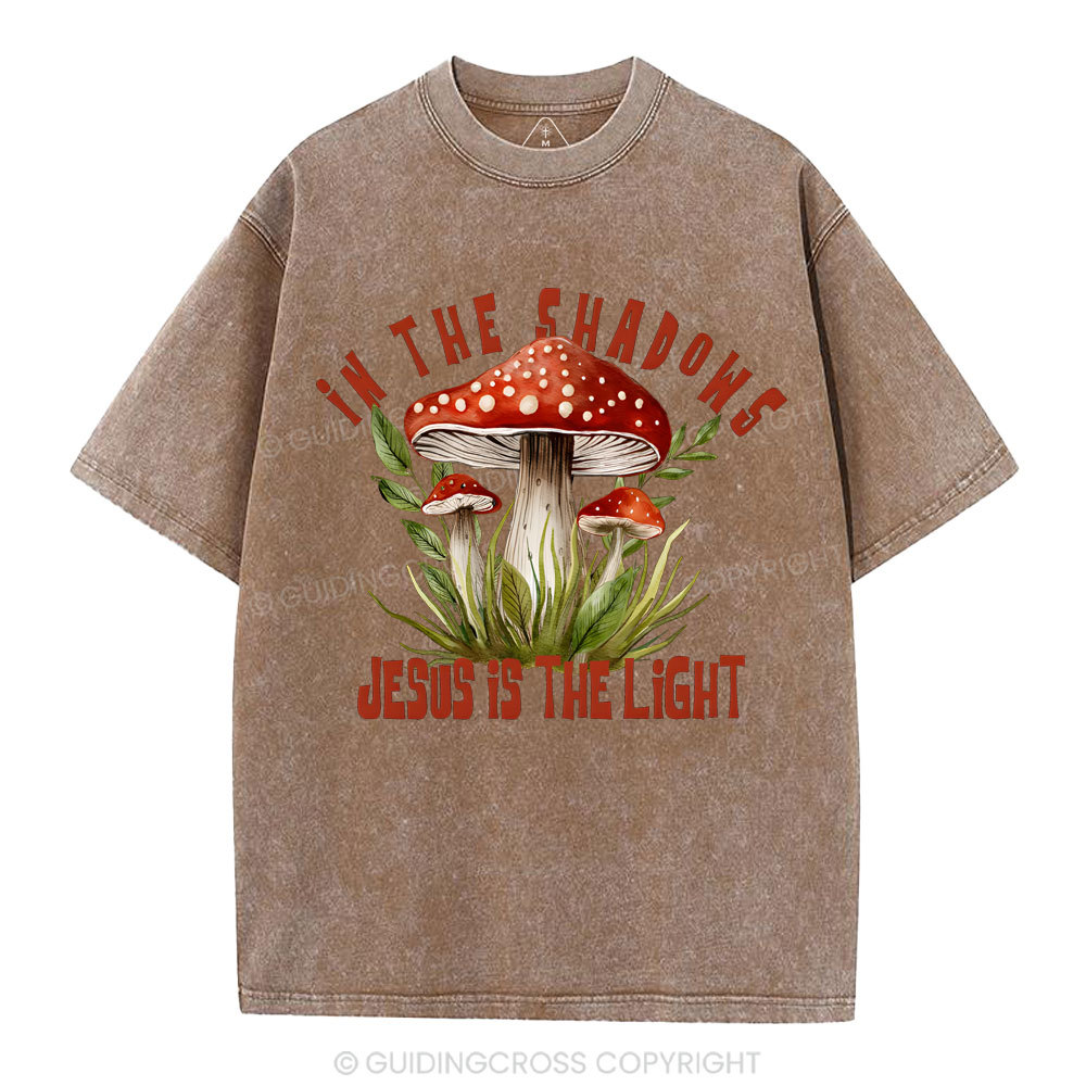 In The Shadows Jesus Is The Light Christian Washed T-Shirt