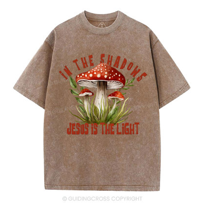 In The Shadows Jesus Is The Light Christian Washed T-Shirt