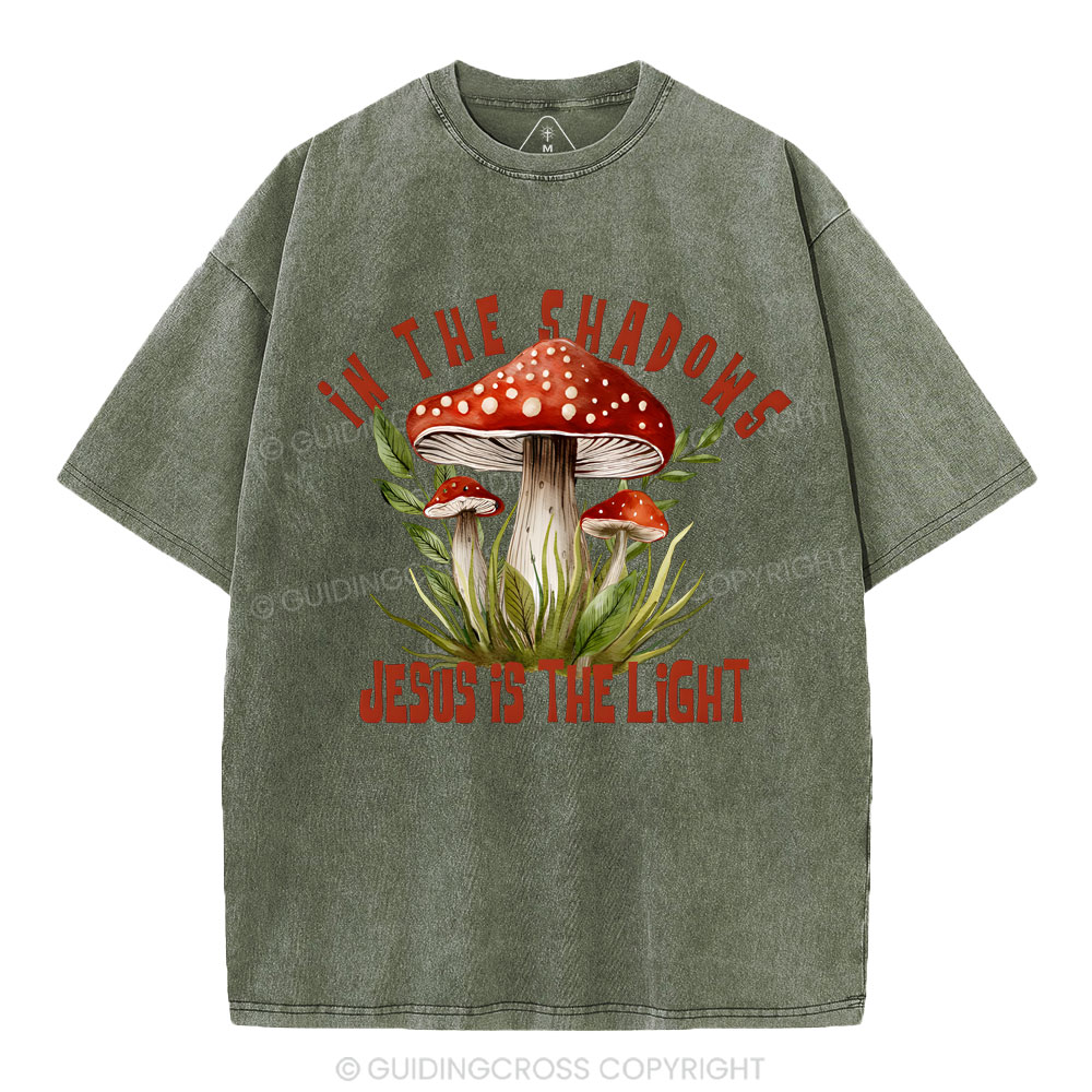 In The Shadows Jesus Is The Light Christian Washed T-Shirt