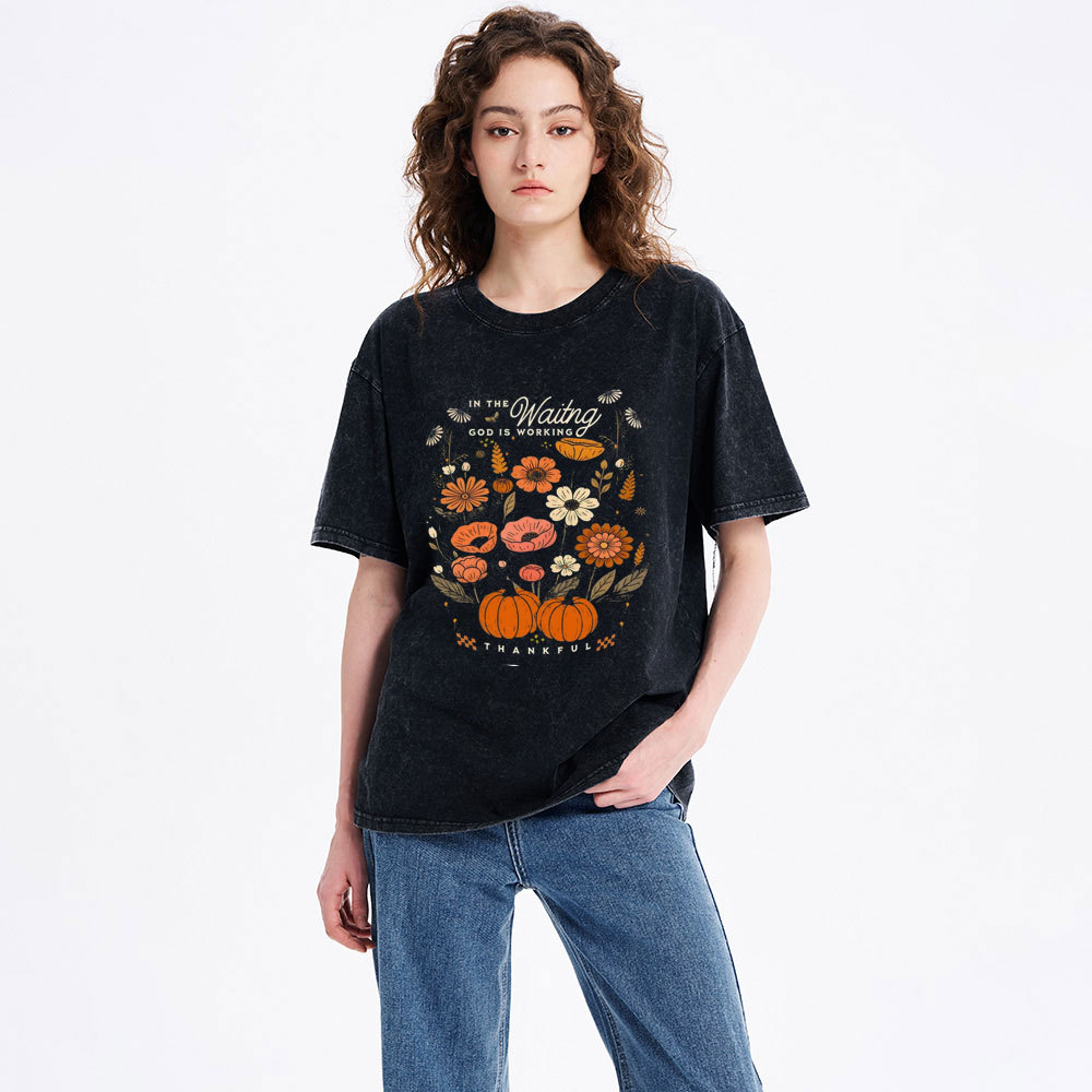 In The Waiting God Is Working Thankful Christian Washed T-Shirt