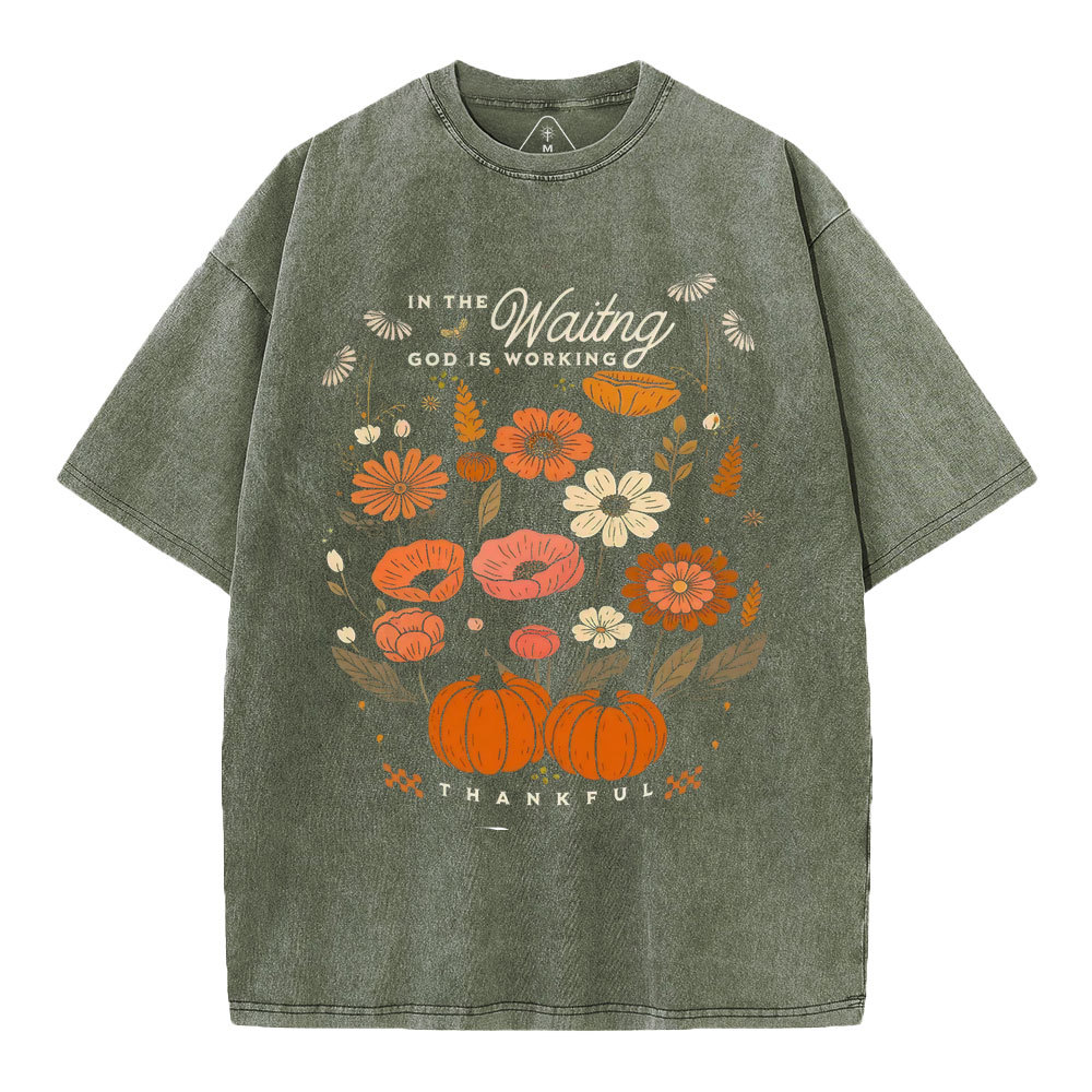 In The Waiting God Is Working Thankful Christian Washed T-Shirt