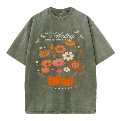In The Waiting God Is Working Thankful Christian Washed T-Shirt