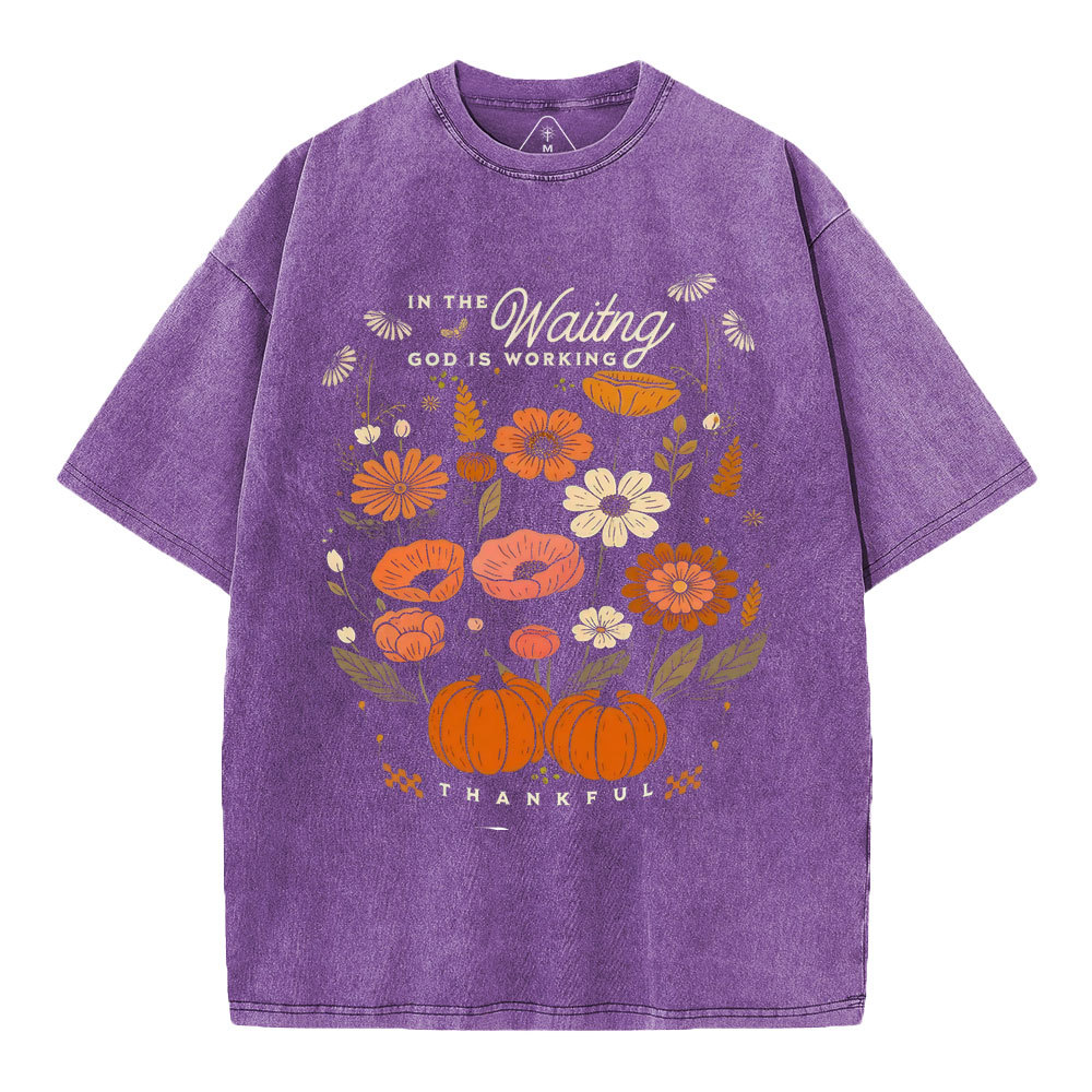 In The Waiting God Is Working Thankful Christian Washed T-Shirt