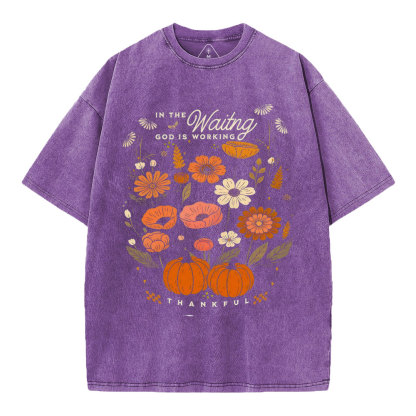 In The Waiting God Is Working Thankful Christian Washed T-Shirt