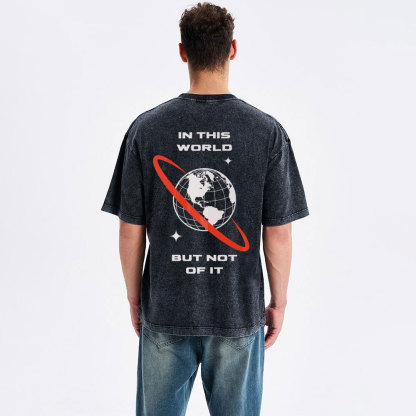 In This World But Not Of It Christian Washed T-Shirt