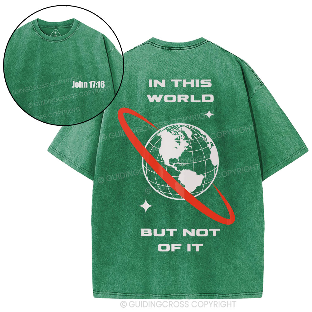 In This World But Not Of It Christian Washed T-Shirt