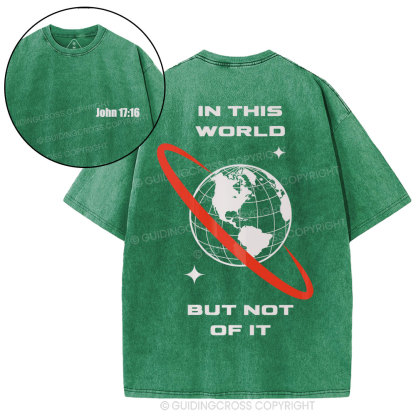In This World But Not Of It Christian Washed T-Shirt
