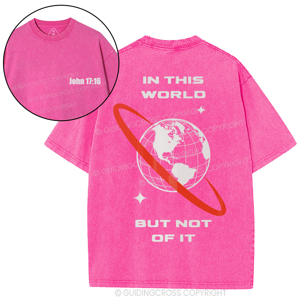 In This World But Not Of It Christian Washed T-Shirt