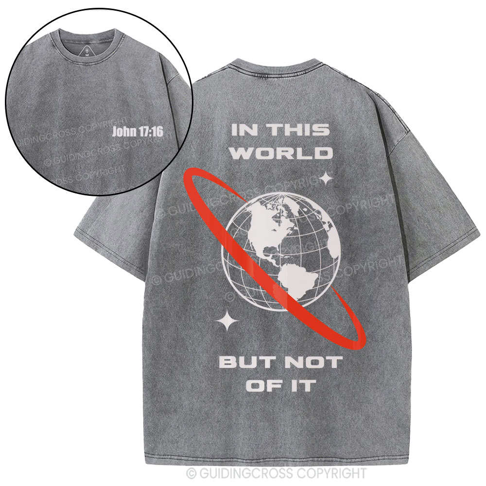 In This World But Not Of It Christian Washed T-Shirt