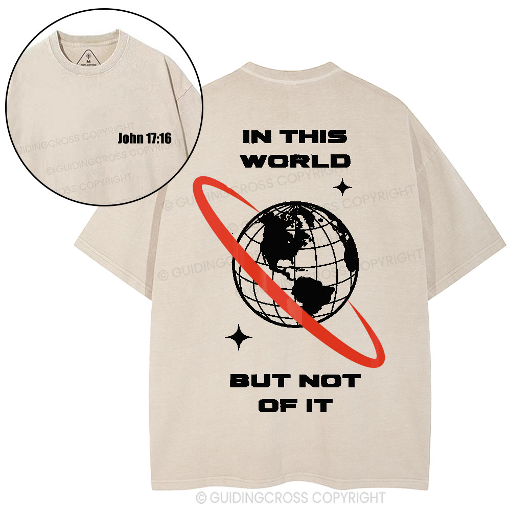 In This World But Not Of It Christian Washed T-Shirt