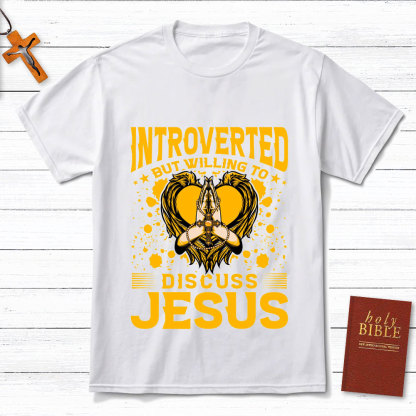 Introverted But Willing To Discuss Jesus Praying Christian T-Shirt