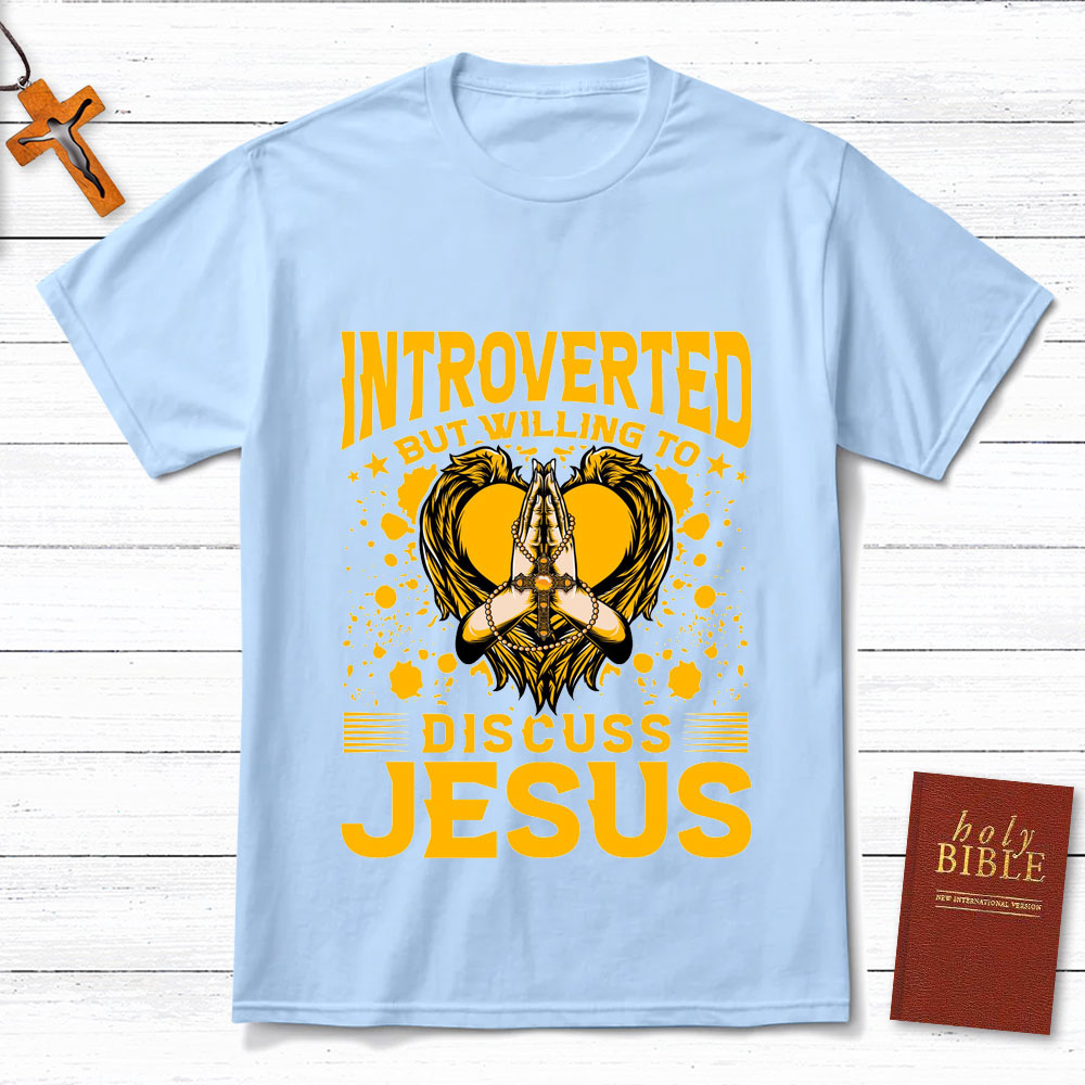 Introverted But Willing To Discuss Jesus Praying Christian T-Shirt