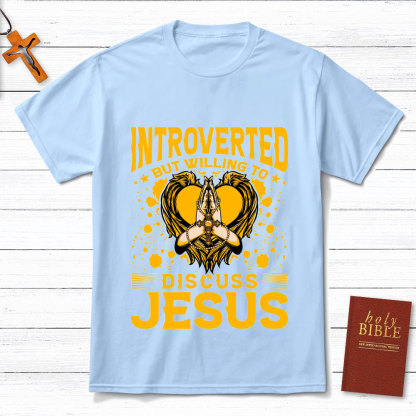 Introverted But Willing To Discuss Jesus Praying Christian T-Shirt