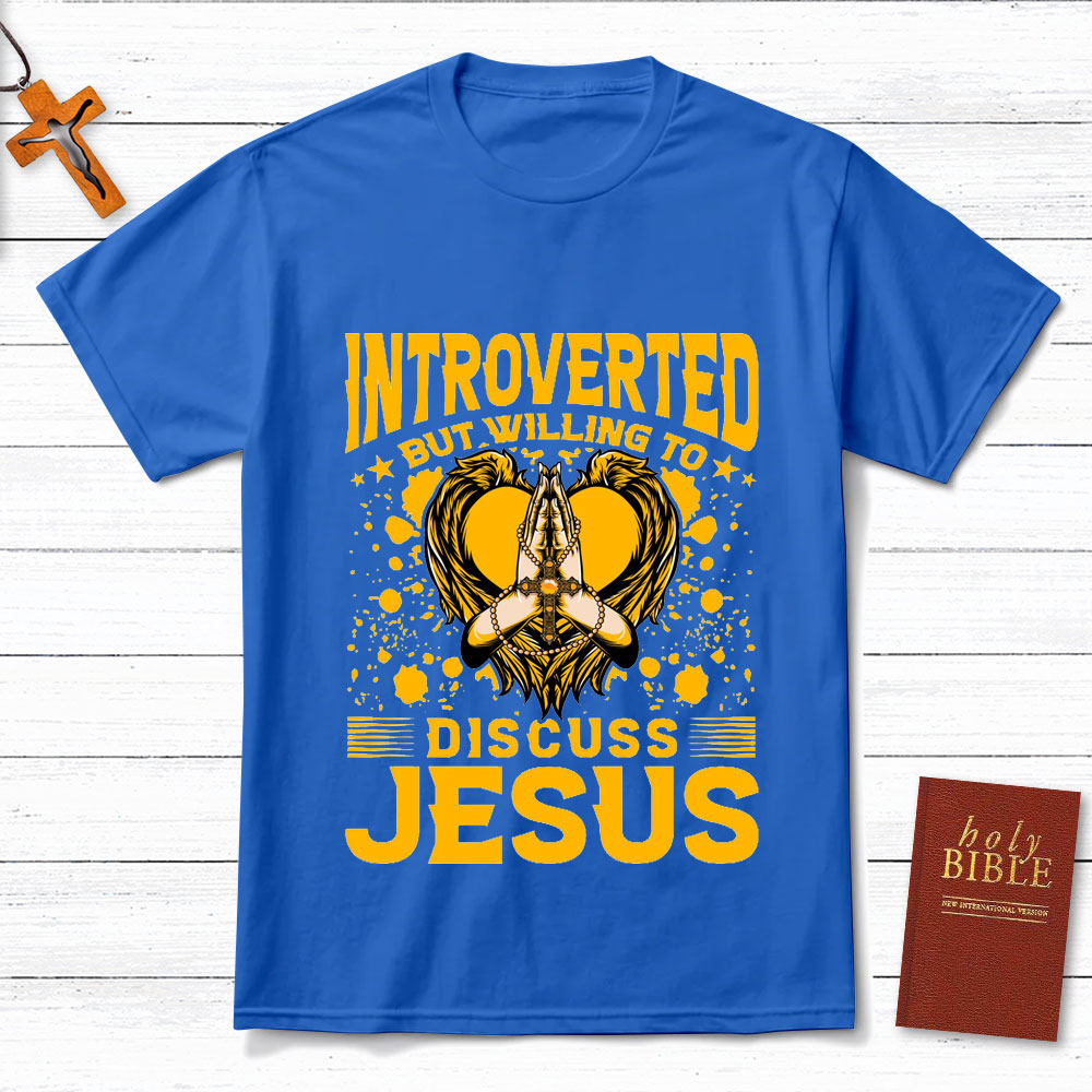 Introverted But Willing To Discuss Jesus Praying Christian T-Shirt