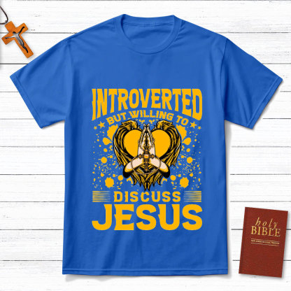 Introverted But Willing To Discuss Jesus Praying Christian T-Shirt