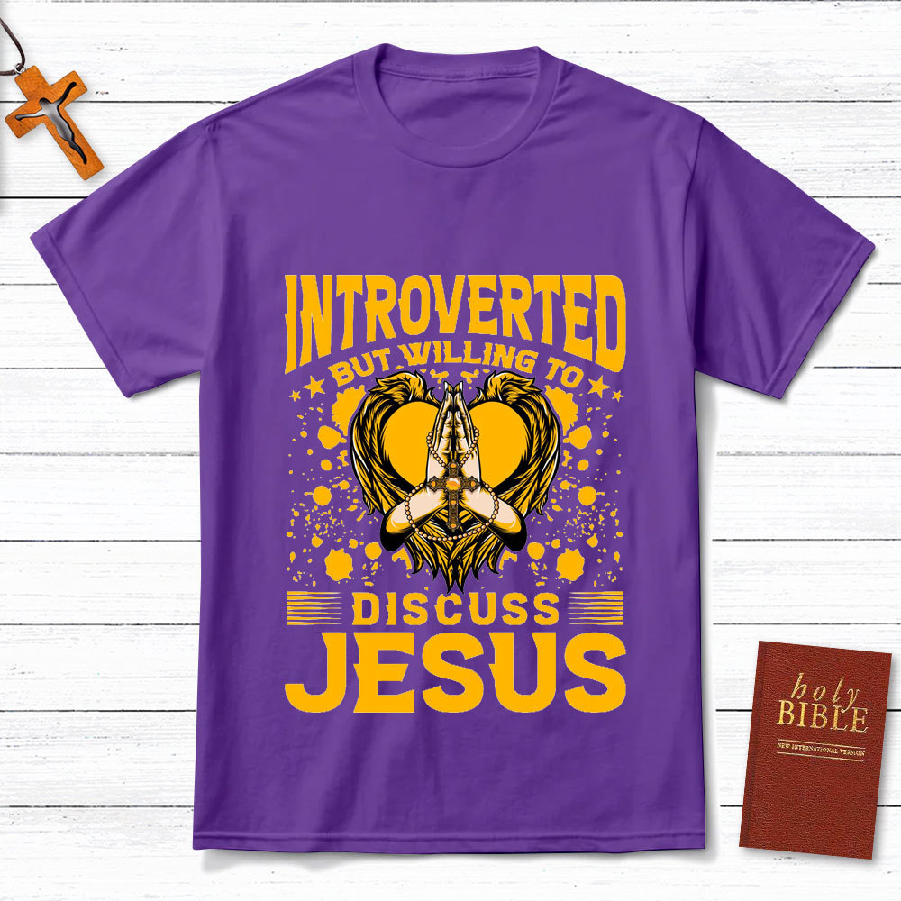 Introverted But Willing To Discuss Jesus Praying Christian T-Shirt